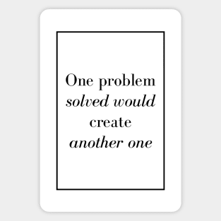 One problem solved would create another one - Spiritual Quote Magnet